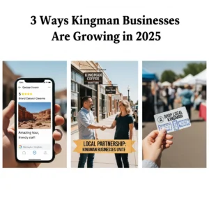 A collage shows a phone with a review for Grand Canyon Caverns, two people shaking hands outside Kingman Coffee Roasters, and a hand holding a “Shop Local Kingman” card at an outdoor market, highlighting Kingman business growth 2025.