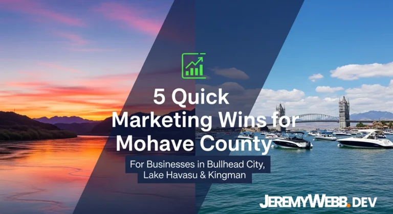 5 Quick Marketing Wins for Mohave County Businesses 1 A split image shows a river at sunset on the left and boats near a bridge on a clear day to the right. Text reads: